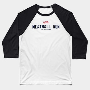 Meatball Ron For President 2024 Baseball T-Shirt